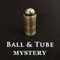 Ball & Tube Mystery